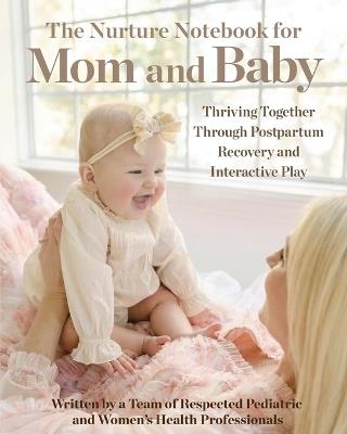 The Nurture Notebook for Mom and Baby - Kim Bandi,Sonja Burmeister,Julie Spencer - cover