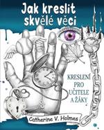 Jak kreslit skvel? veci: Kreslen? pro ucitele a z?ky