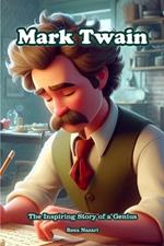 Mark Twain: The Inspiring Story of a Genius