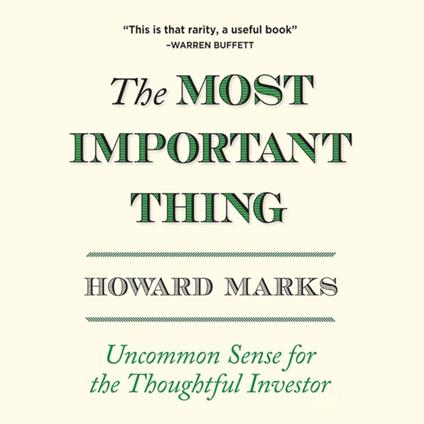 The Most Important Thing: Uncommon Sense for The Thoughtful Investor