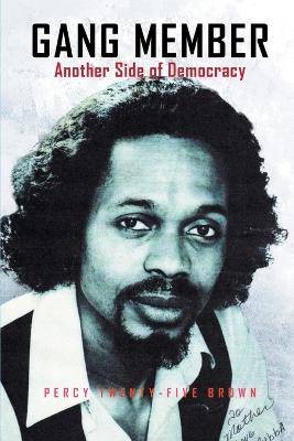 Gang Member: Another Side of Democracy - Percy Twenty-Five Brown - cover