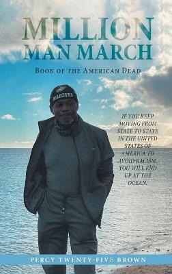 Million Man March: Book of The American Dead - Percy Twenty-Five Brown - cover