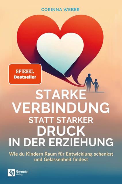 Starke Verbindung statt starker Druck in der Erziehung