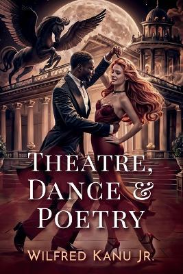 Theatre, Dance, & Poetry - Wilfred Kanu - cover