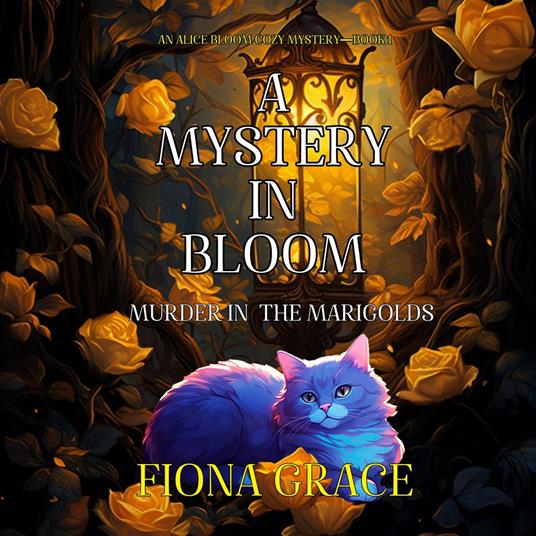 Mystery in Bloom, A: Murder in the Marigolds (An Alice Bloom Cozy Mystery—Book 1)