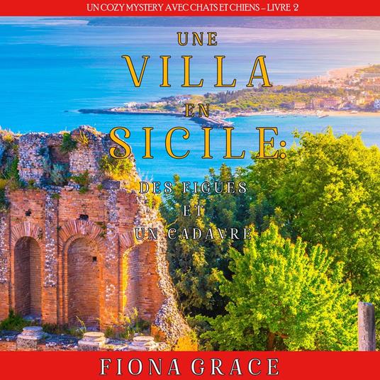 Une Villa en Sicile : Des Figues et un Cadavre (Un Cozy Mystery entre Chats et Chiens – Livre 2)