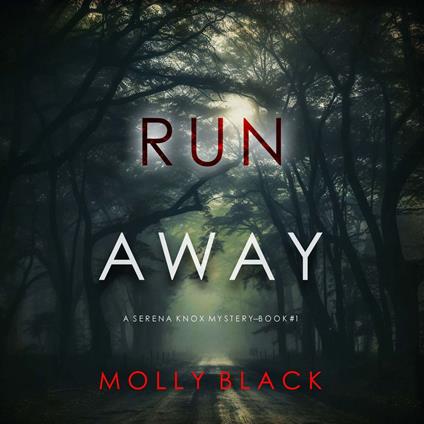 Run Away (A Serena Knox Suspense Thriller—Book One)