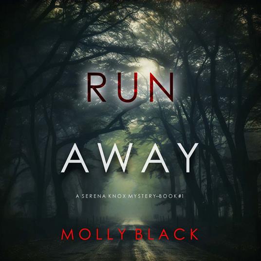 Run Away (A Serena Knox Suspense Thriller—Book One)