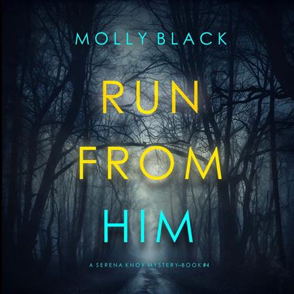 Run From Him (A Serena Knox Suspense Thriller—Book Four)