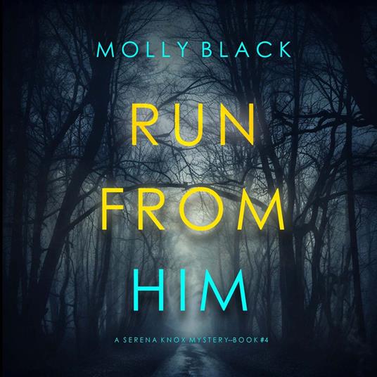 Run From Him (A Serena Knox Suspense Thriller—Book Four)