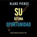 Su última oportunidad (Una novela de suspense del FBI de Rachel Gift—Libro 2)