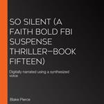 So Silent (A Faith Bold FBI Suspense Thriller—Book Fifteen)