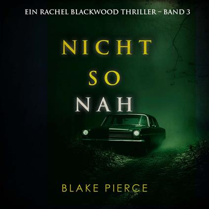 Nicht so Nah (Ein Rachel Blackwood Thriller – Band 3)