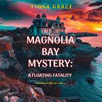 Floating Fatality, A (A Magnolia Bay Mystery—Book Six)