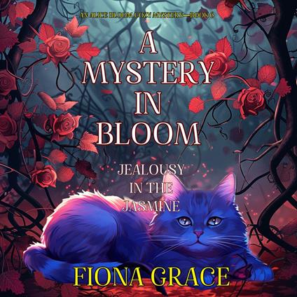 Mystery in Bloom, A: Jealousy in the Jasmine (An Alice Bloom Cozy Mystery—Book 6)