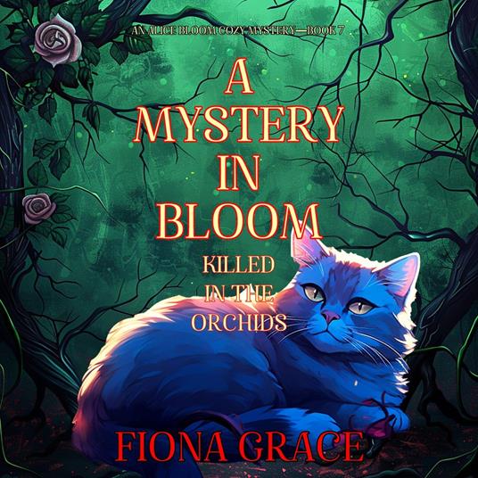 Mystery in Bloom, A: Killed in the Orchids (An Alice Bloom Cozy Mystery—Book 7)