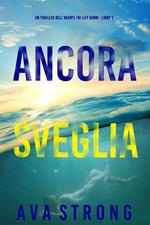 Ancora sveglia (Un thriller dell’agente FBI Lily Dawn Libro 3)