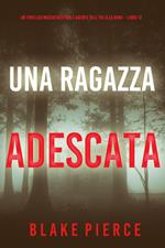 Una Ragazza Adescata (Un thriller mozzafiato con l’agente dell’FBI Ella Dark Libro 12)