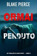 Ormai perduto (Un Thriller di Laura Frost — Libro 8)