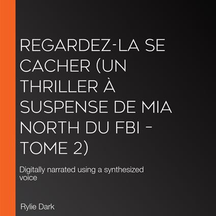Regardez-la se cacher (Un thriller à suspense de Mia North du FBI – Tome 2)