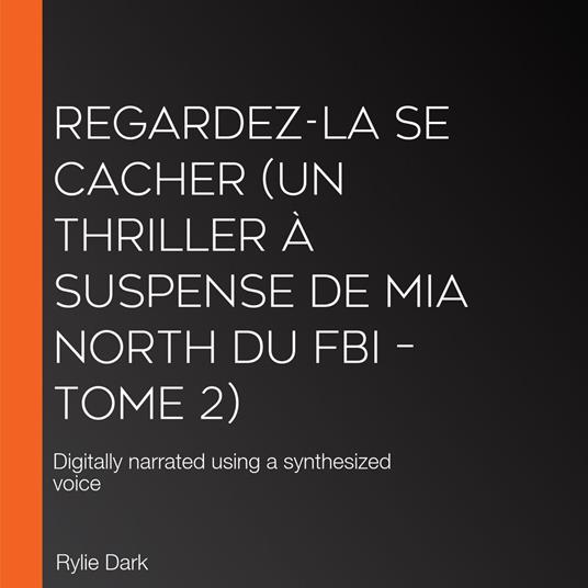 Regardez-la se cacher (Un thriller à suspense de Mia North du FBI – Tome 2)