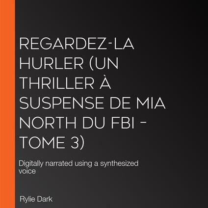 Regardez-la hurler (Un thriller à suspense de Mia North du FBI – Tome 3)