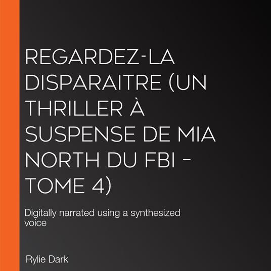 Regardez-la disparaitre (Un thriller à suspense de Mia North du FBI – Tome 4)