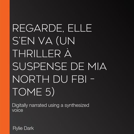 Regarde, elle s’en va (Un thriller à suspense de Mia North du FBI – Tome 5)