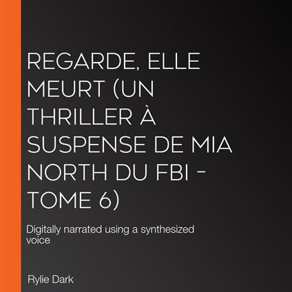 Regarde, elle meurt (Un thriller à suspense de Mia North du FBI – Tome 6)