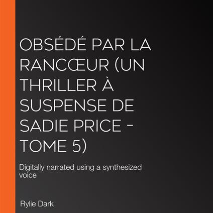 Obsédé Par La Rancœur (Un thriller à suspense de Sadie Price – Tome 5)