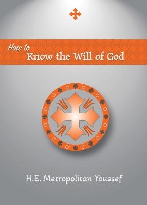 How to Know the Will of God - Metropolitan Youssef - cover