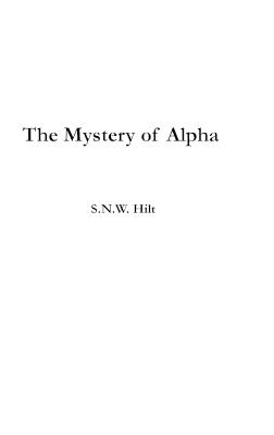 The Mystery of Alpha - S N W Hilt - cover