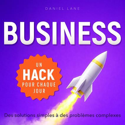 Un hack business pour chaque jour - Un life hack par jour - Des solutions simples à des problèmes complexes (Non abrégé)