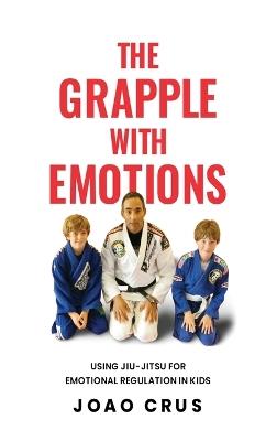 The Grapple with Emotions - Joao Crus - cover