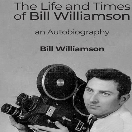 The Life and Times of Bill Williamson
