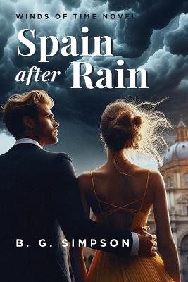 Spain after Rain: Winds of Time Novel - B G Simpson - cover
