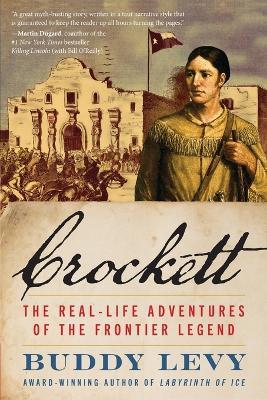 Crockett: The Real-Life Adventures of the Frontier Legend - Buddy Levy - cover