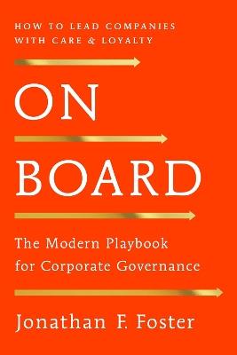 On Board: The Modern Playbook for Corporate Governance - Jonathan F. Foster - cover