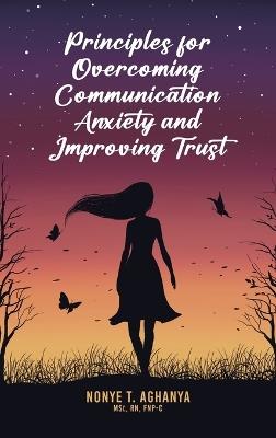Principles for Overcoming Communication Anxiety and Improving Trust - Fnp-C Aghanya Msc - cover