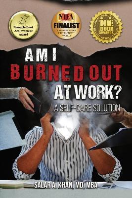 Am I Burned Out at Work? A Self-Care Solution - Mba Khan - cover