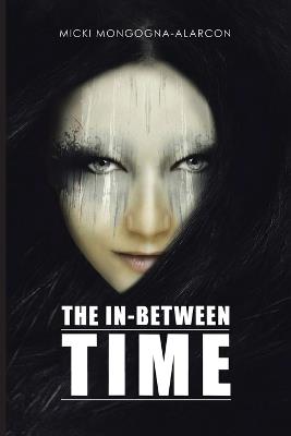 The In-Between Time - Micki Mongogna-Alarcon - cover
