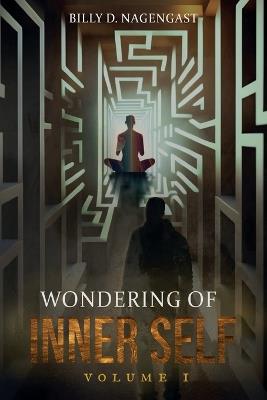 Wondering of Inner Self (Volume 1) - Billy D Nagengast - cover