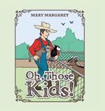 Oh, Those Kids!