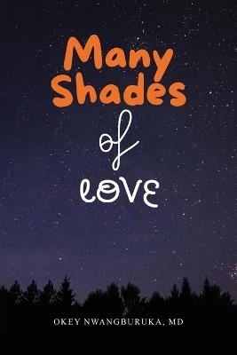 Many Shades of Love: Songs of Our Hearts Through the Bloom, Bliss, and Blues of Love - Okey Nwangburuka - cover