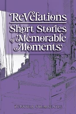Revelations - Short Stories of Memorable Moments - Zenobia Orimoloye - cover