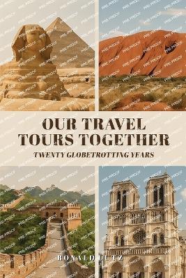 Our Travel Tours Together: Twenty Globetrotting Years - Ronald Lutz - cover