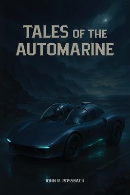 Tales of the AutoMarine - John R Rossbach - cover