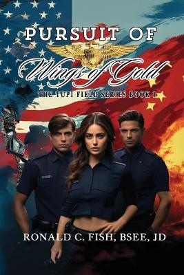 Pursuit of Wings of Gold: The Tupi Field Series Book 1 - Bsee Jd Fish - cover