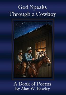 God Speaks Through a Cowboy - Alan W Bewley - cover