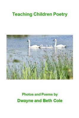 Teaching Children Poetry - Dwayne Cole - cover